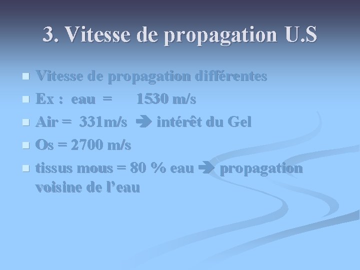 3. Vitesse de propagation U. S Vitesse de propagation différentes n Ex : eau 3. Vitesse de propagation U. S Vitesse de propagation différentes n Ex : eau