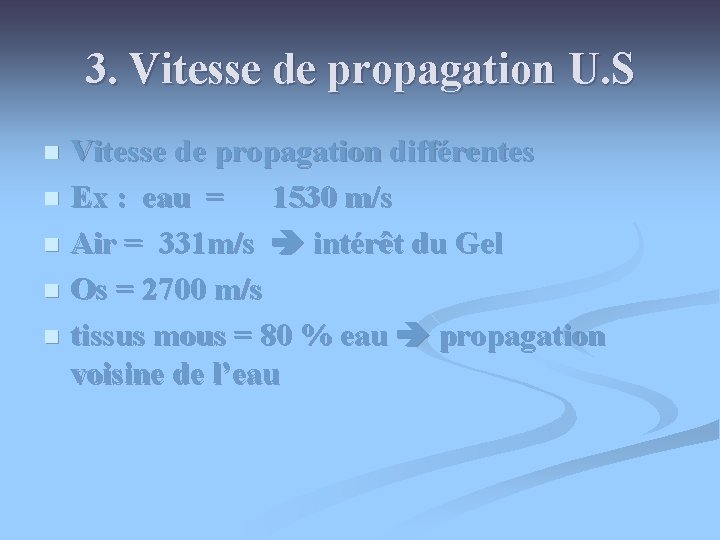 3. Vitesse de propagation U. S Vitesse de propagation différentes n Ex : eau