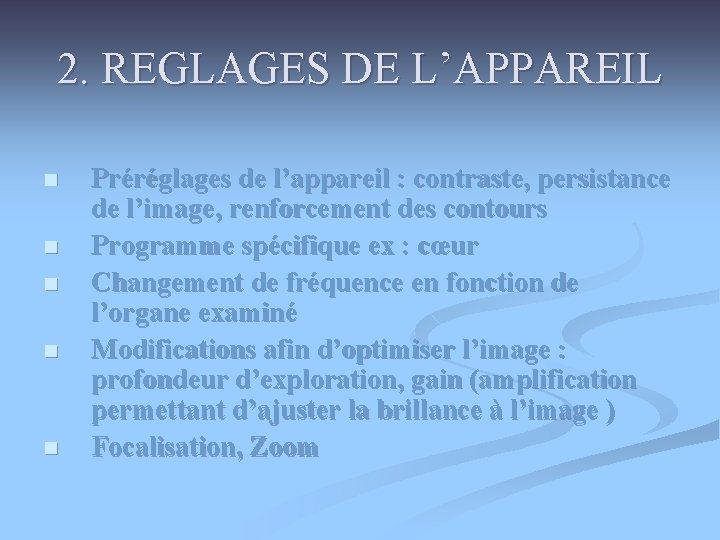 2. REGLAGES DE L’APPAREIL n n n Préréglages de l’appareil : contraste, persistance de