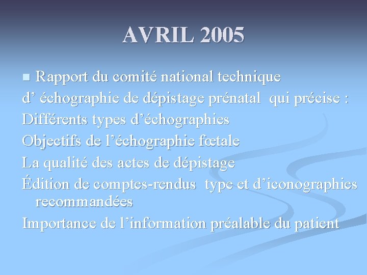 AVRIL 2005 Rapport du comité national technique d’ échographie de dépistage prénatal qui précise AVRIL 2005 Rapport du comité national technique d’ échographie de dépistage prénatal qui précise