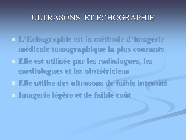 ULTRASONS ET ECHOGRAPHIE L’Echographie est la méthode d’imagerie médicale tomographique la plus courante n ULTRASONS ET ECHOGRAPHIE L’Echographie est la méthode d’imagerie médicale tomographique la plus courante n