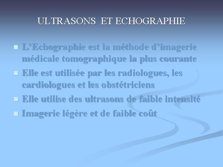 ULTRASONS ET ECHOGRAPHIE L’Echographie est la méthode d’imagerie médicale tomographique la plus courante n