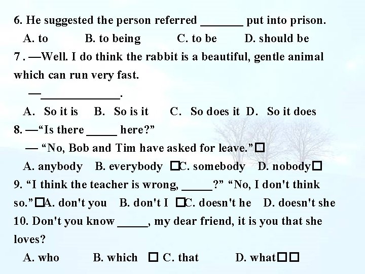 6. He suggested the person referred _______ put into prison. A. to B. to