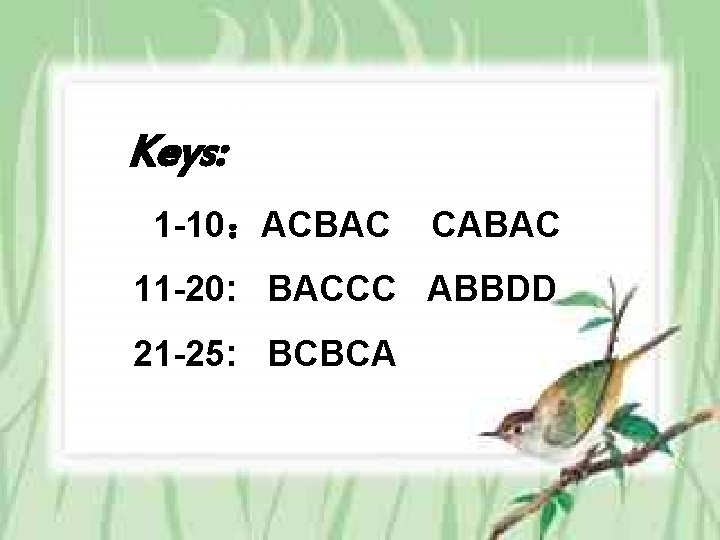 Keys: 1 -10：ACBAC CABAC 11 -20: BACCC ABBDD 21 -25: BCBCA 