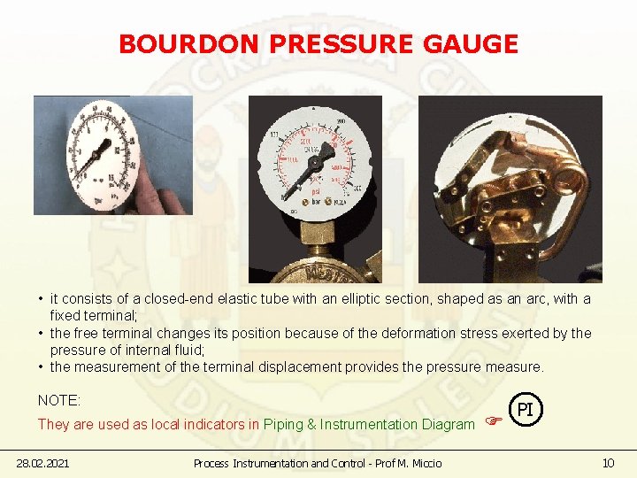 BOURDON PRESSURE GAUGE • it consists of a closed-end elastic tube with an elliptic