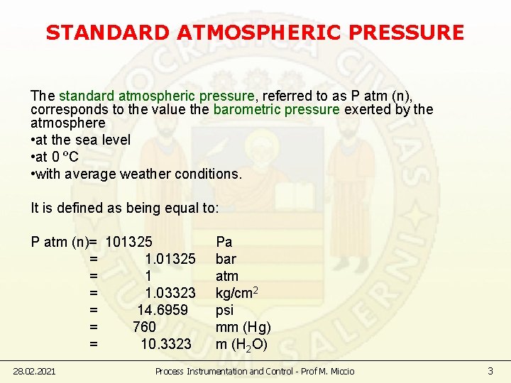 STANDARD ATMOSPHERIC PRESSURE The standard atmospheric pressure, referred to as P atm (n), corresponds