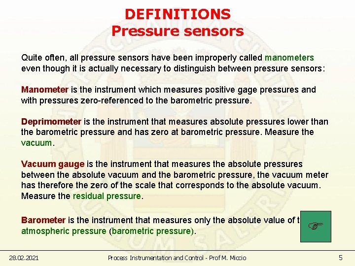 DEFINITIONS Pressure sensors Quite often, all pressure sensors have been improperly called manometers even