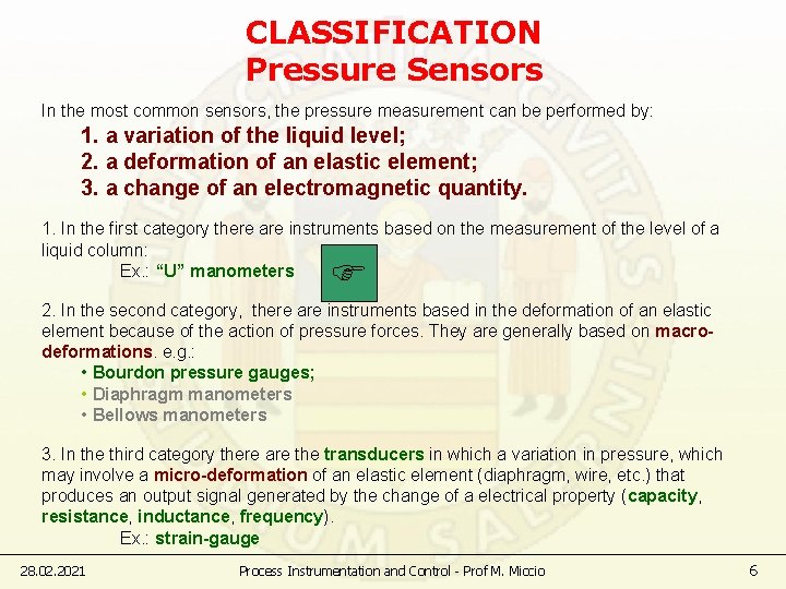 CLASSIFICATION Pressure Sensors In the most common sensors, the pressure measurement can be performed