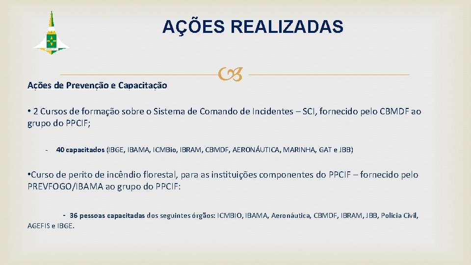 AÇÕES REALIZADAS Ações de Prevenção e Capacitação • 2 Cursos de formação sobre o