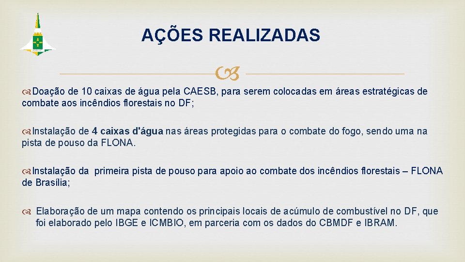 AÇÕES REALIZADAS Doação de 10 caixas de água pela CAESB, para serem colocadas em