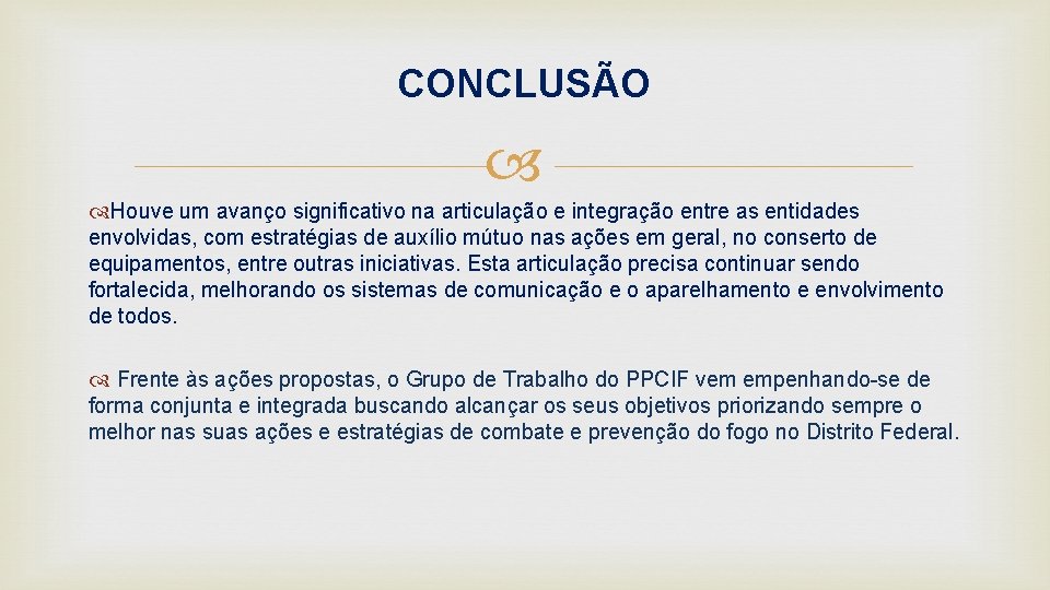 CONCLUSÃO Houve um avanço significativo na articulação e integração entre as entidades envolvidas, com