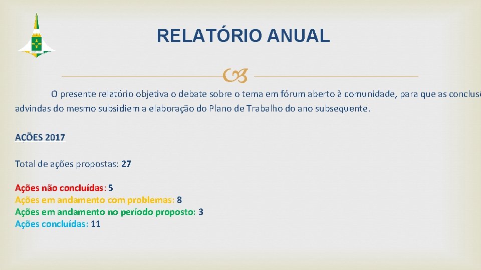 RELATÓRIO ANUAL O presente relatório objetiva o debate sobre o tema em fórum aberto