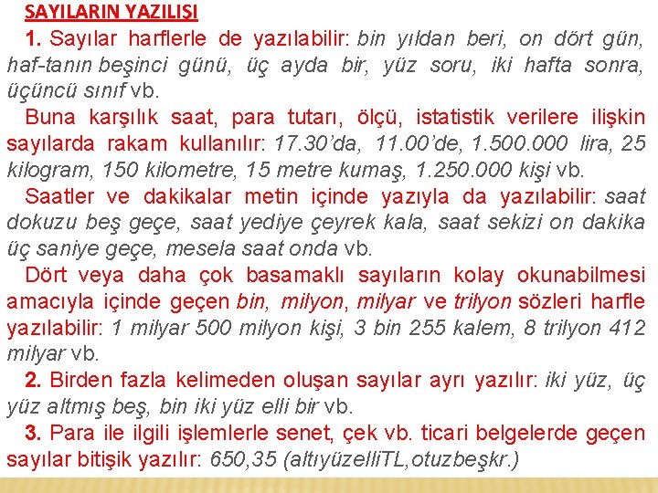 SAYILARIN YAZILIŞI 1. Sayılar harflerle de yazılabilir: bin yıldan beri, on dört gün, haf