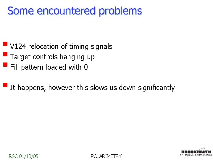 Some encountered problems § V 124 relocation of timing signals § Target controls hanging