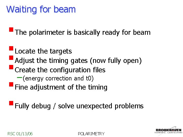 Waiting for beam §The polarimeter is basically ready for beam §Locate the targets §Adjust