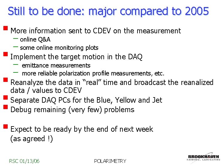 Still to be done: major compared to 2005 § More information sent to CDEV