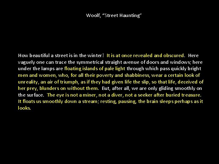 Woolf, “Street Haunting” How beautiful a street is in the winter! It is at