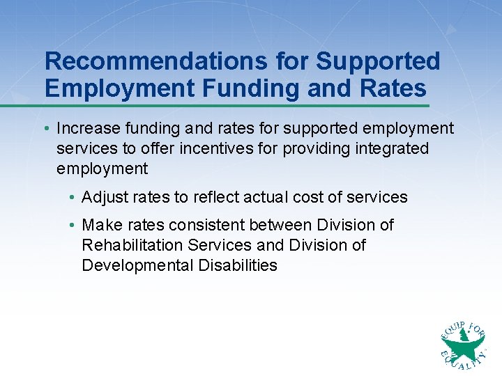 Recommendations for Supported Employment Funding and Rates • Increase funding and rates for supported