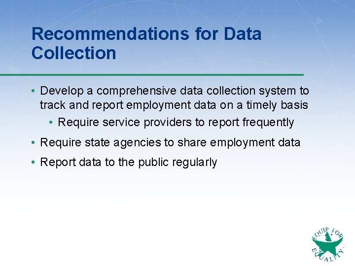 Recommendations for Data Collection • Develop a comprehensive data collection system to track and