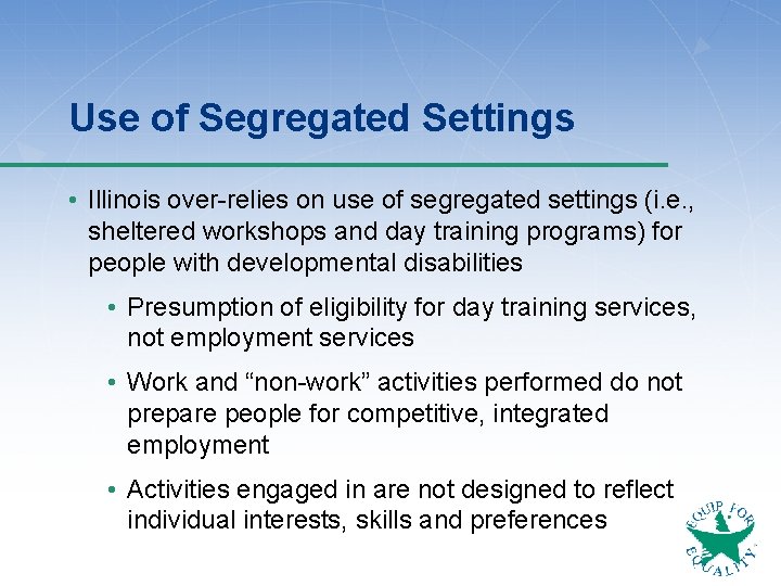 Use of Segregated Settings • Illinois over-relies on use of segregated settings (i. e.