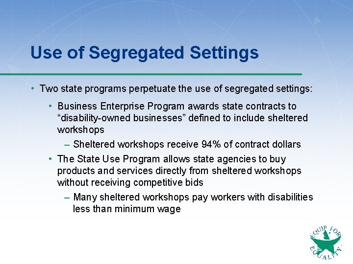 Use of Segregated Settings • Two state programs perpetuate the use of segregated settings: