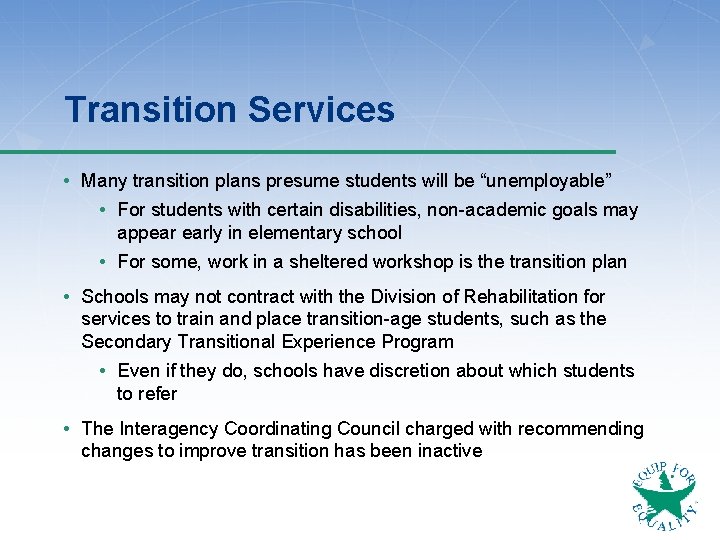 Transition Services • Many transition plans presume students will be “unemployable” • For students