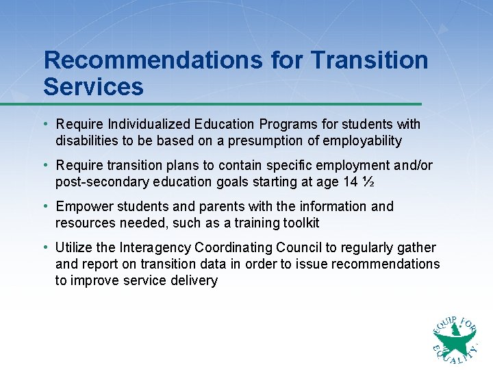 Recommendations for Transition Services • Require Individualized Education Programs for students with disabilities to