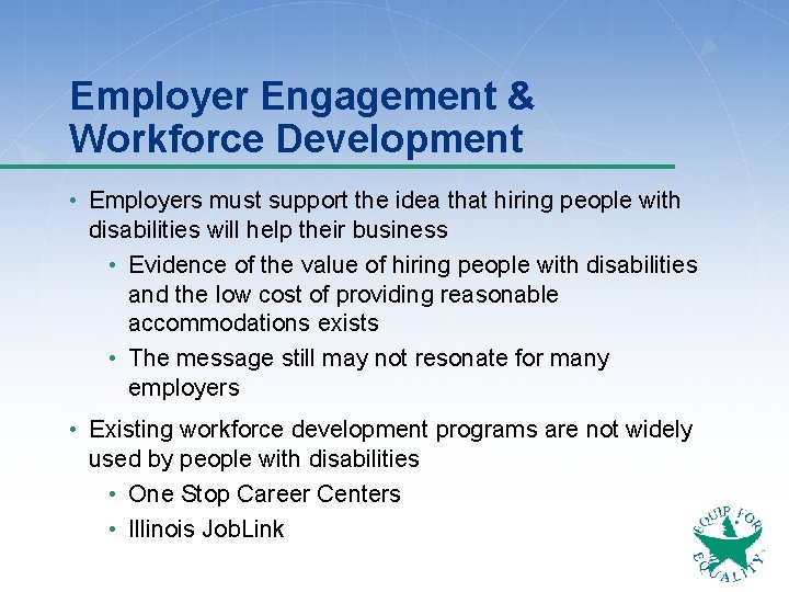 Employer Engagement & Workforce Development • Employers must support the idea that hiring people