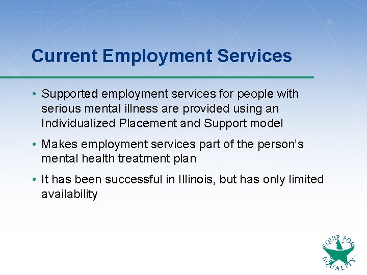 Current Employment Services • Supported employment services for people with serious mental illness are