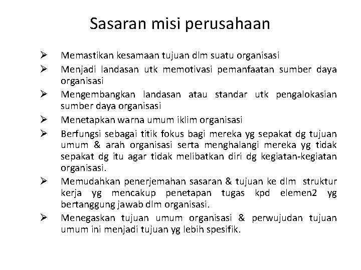 Sasaran misi perusahaan Ø Ø Ø Ø Memastikan kesamaan tujuan dlm suatu organisasi Menjadi