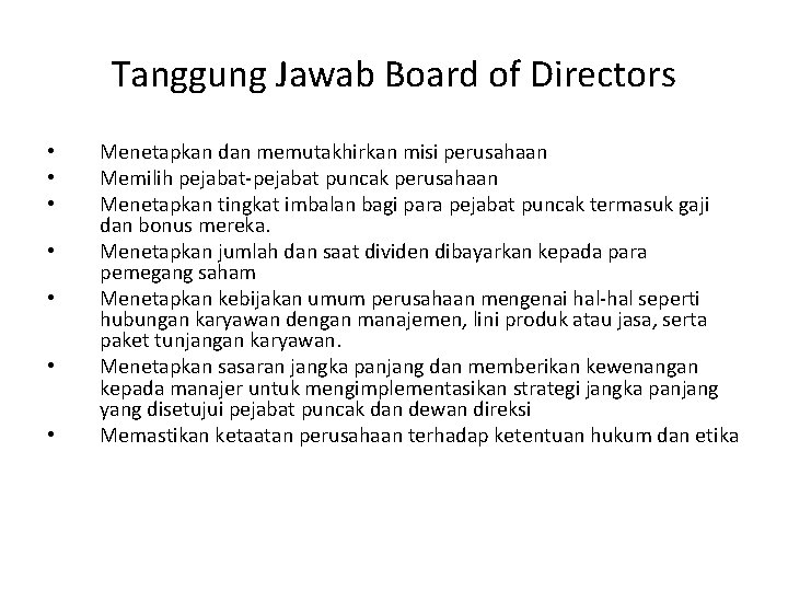 Tanggung Jawab Board of Directors • • Menetapkan dan memutakhirkan misi perusahaan Memilih pejabat-pejabat