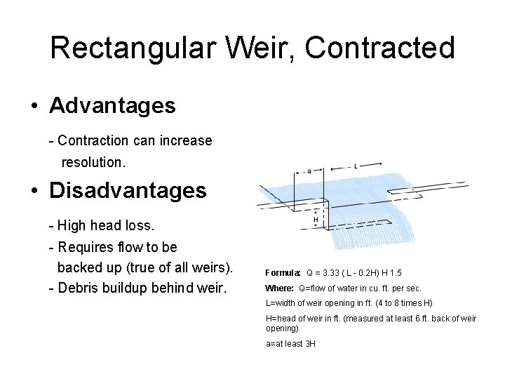 Rectangular Weir, Contracted • Advantages - Contraction can increase resolution. • Disadvantages - High Rectangular Weir, Contracted • Advantages - Contraction can increase resolution. • Disadvantages - High