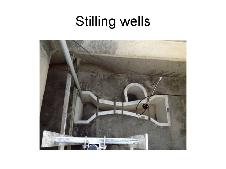Stilling wells Stilling wells