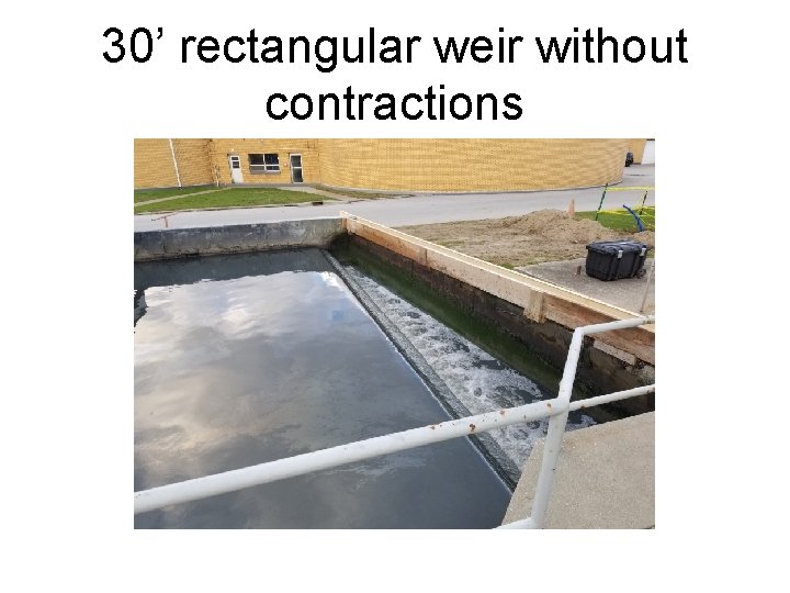 30’ rectangular weir without contractions 30’ rectangular weir without contractions