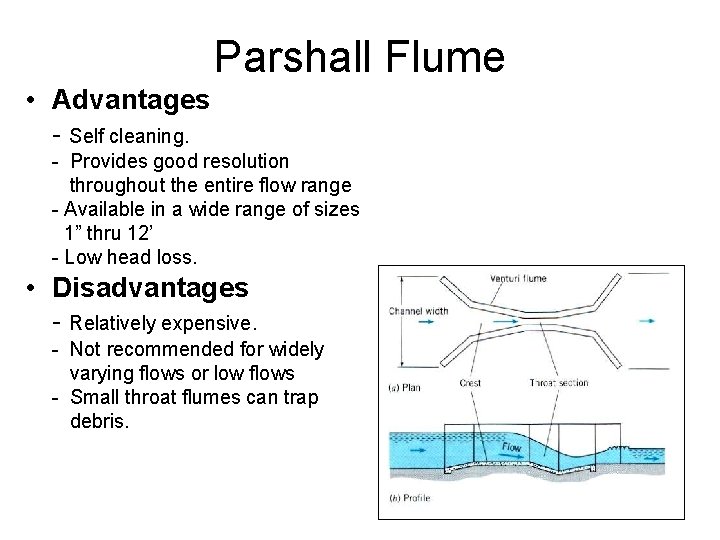 Parshall Flume • Advantages - Self cleaning. - Provides good resolution throughout the entire Parshall Flume • Advantages - Self cleaning. - Provides good resolution throughout the entire