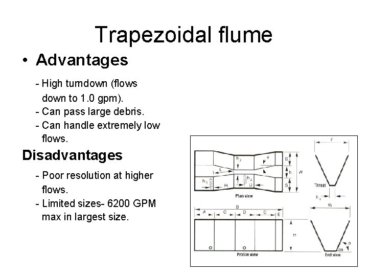 Trapezoidal flume • Advantages - High turndown (flows down to 1. 0 gpm). - Trapezoidal flume • Advantages - High turndown (flows down to 1. 0 gpm). -