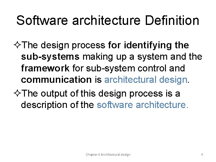 Software architecture Definition ²The design process for identifying the sub-systems making up a system Software architecture Definition ²The design process for identifying the sub-systems making up a system