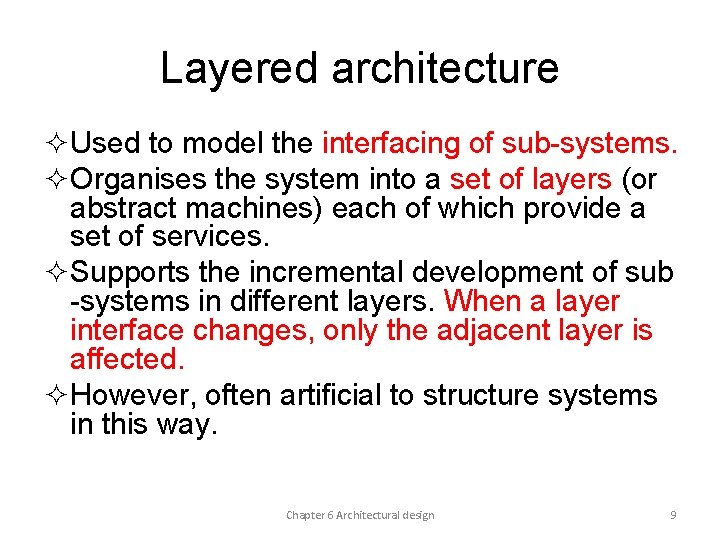 Layered architecture ²Used to model the interfacing of sub-systems. ²Organises the system into a Layered architecture ²Used to model the interfacing of sub-systems. ²Organises the system into a