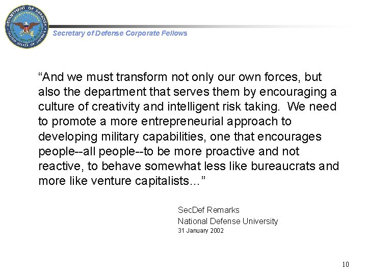  Secretary of Defense Corporate Fellows “And we must transform not only our own