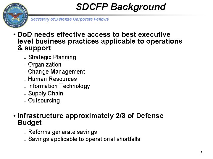 SDCFP Background Secretary of Defense Corporate Fellows • Do. D needs effective access to
