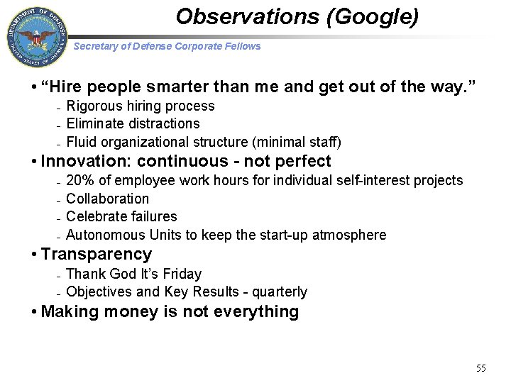 Observations (Google) Secretary of Defense Corporate Fellows • “Hire people smarter than me and