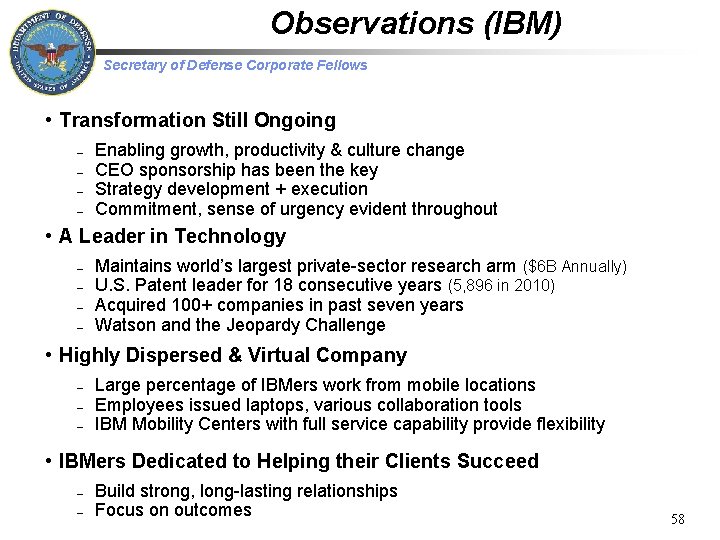 Observations (IBM) Secretary of Defense Corporate Fellows • Transformation Still Ongoing – – Enabling
