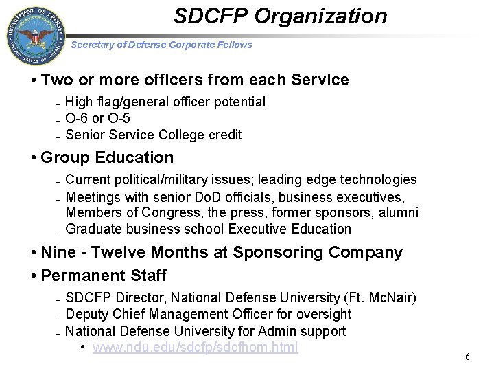 SDCFP Organization Secretary of Defense Corporate Fellows • Two or more officers from each