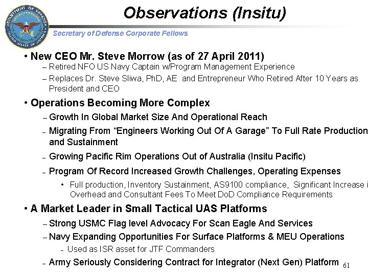 Observations (Insitu) Secretary of Defense Corporate Fellows • New CEO Mr. Steve Morrow (as