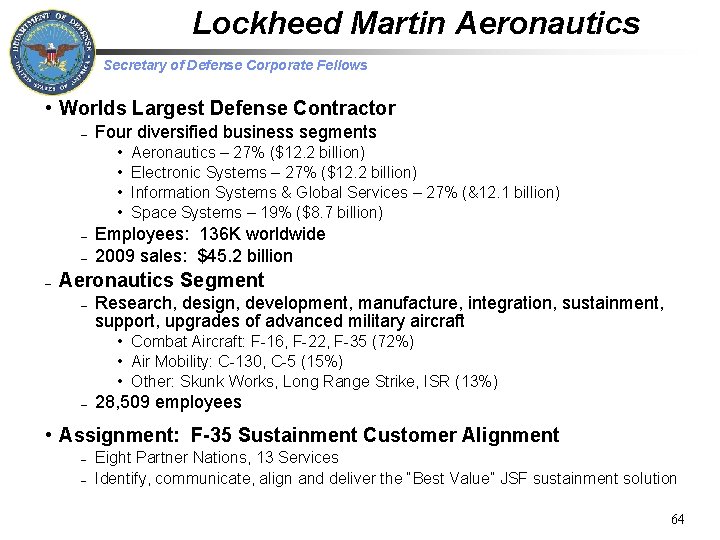 Lockheed Martin Aeronautics Secretary of Defense Corporate Fellows • Worlds Largest Defense Contractor –