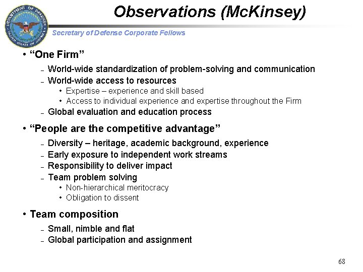 Observations (Mc. Kinsey) Secretary of Defense Corporate Fellows • “One Firm” – – World-wide