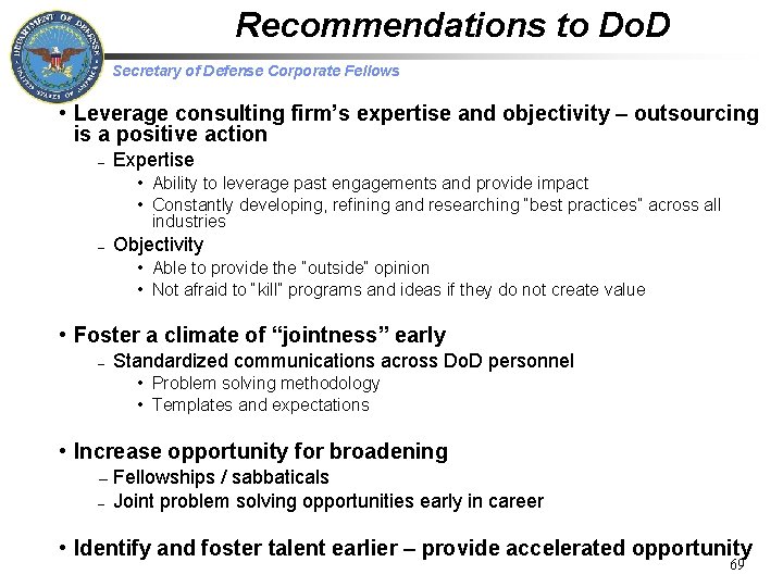 Recommendations to Do. D Secretary of Defense Corporate Fellows • Leverage consulting firm’s expertise