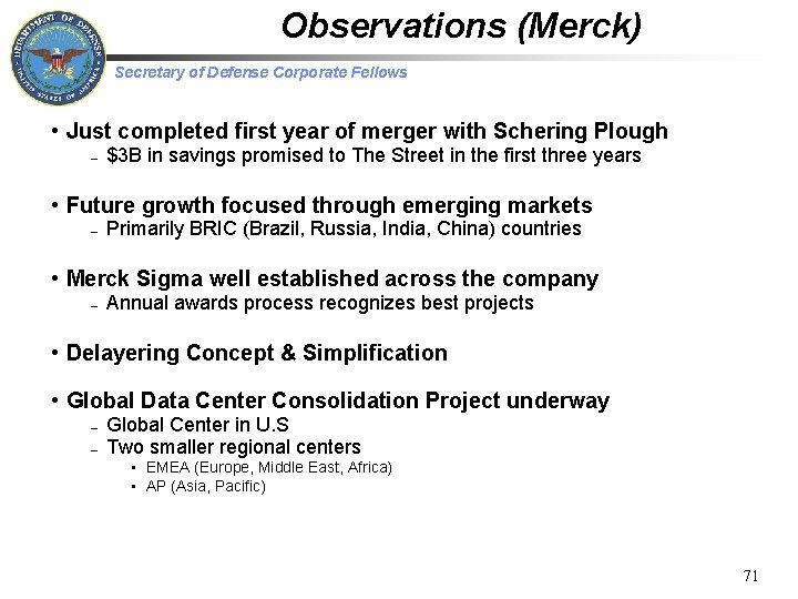 Observations (Merck) Secretary of Defense Corporate Fellows • Just completed first year of merger