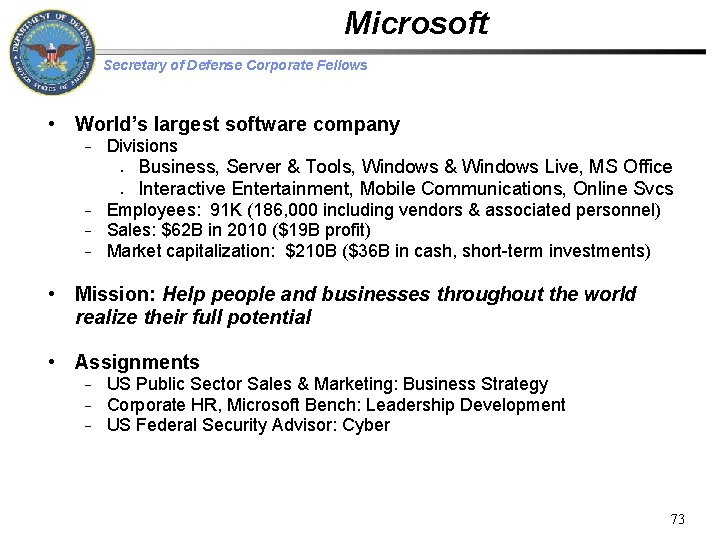 Microsoft Secretary of Defense Corporate Fellows • World’s largest software company Divisions § §