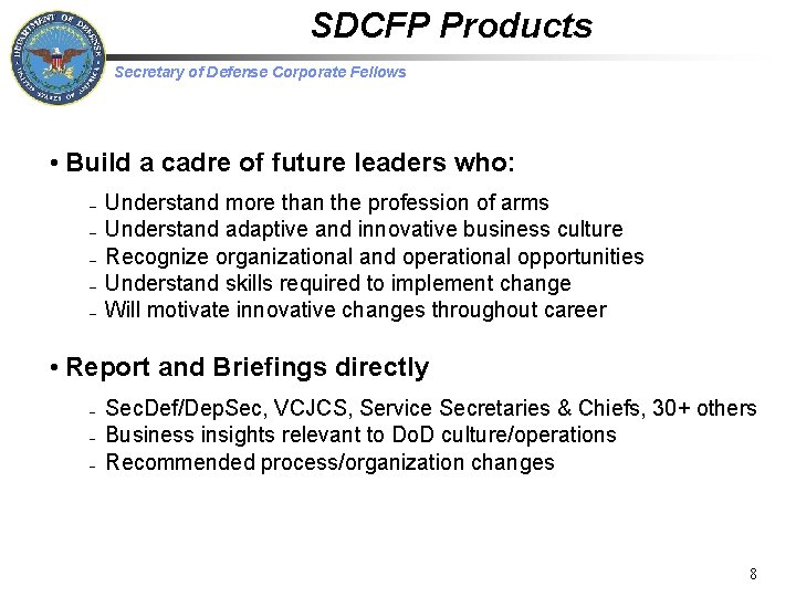 SDCFP Products Secretary of Defense Corporate Fellows • Build a cadre of future leaders